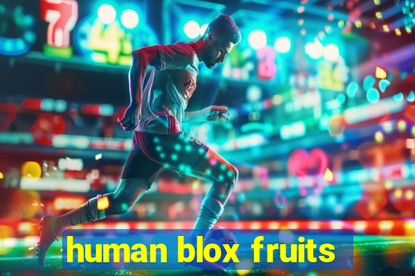 human blox fruits